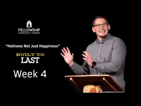 Pastor Todd Sloan – Week 4  “ Holiness Not Just Happiness”.