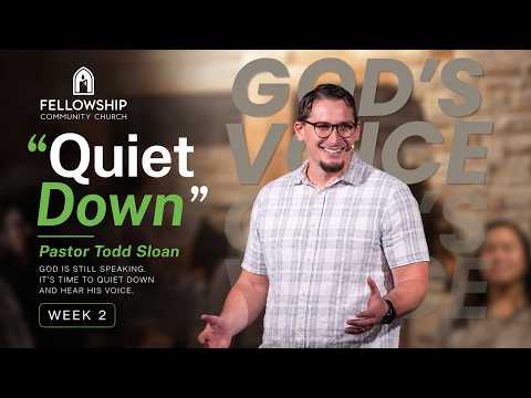 Pastor Todd Sloan – Week 2- Series:  “QUITE DOWN”